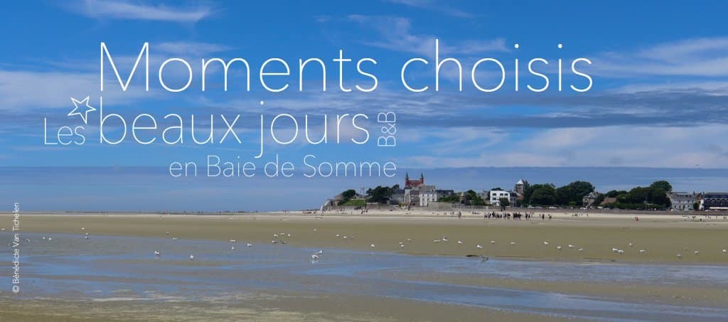 Moments choisis, les beaux jours en Baie de Somme, chambres et tables d'hôtes Moments choisis, les beaux jours en Baie de Somme, chambres et tables d'hôtes