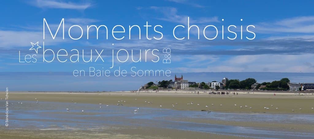 Moments choisis, les beaux jours en Baie de Somme, chambres et tables d'hôtes